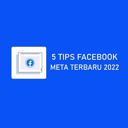 5 Tips Dan Trik Terbaru Facebook Ads 2022